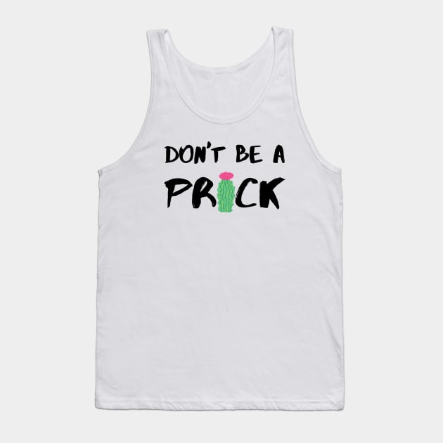 Don’t Be A Prick - Black Tank Top by KoreDemeter14